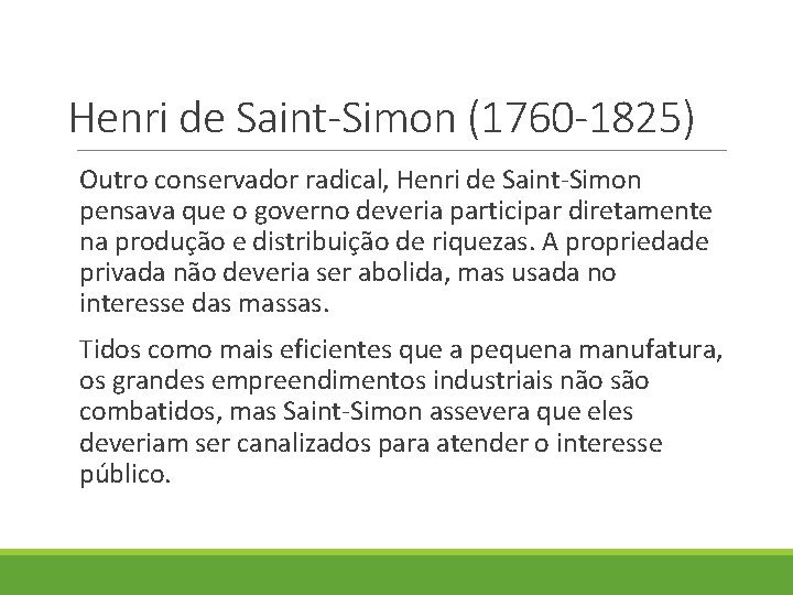 Henri de Saint-Simon (1760 -1825) Outro conservador radical, Henri de Saint-Simon pensava que o