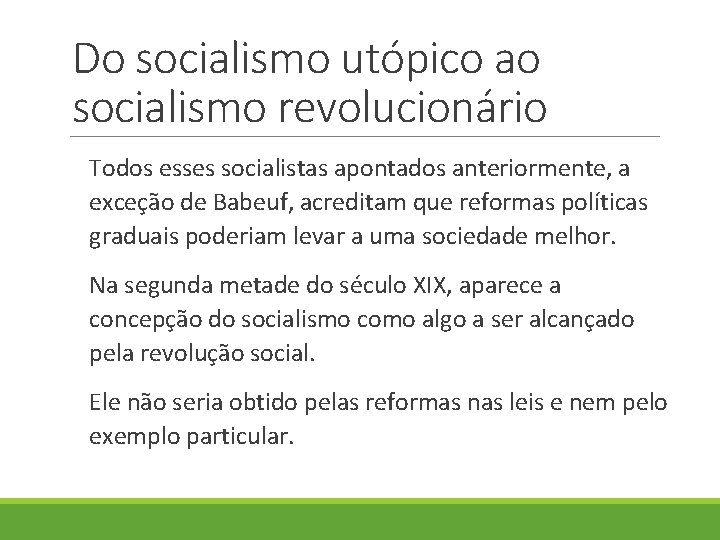 Do socialismo utópico ao socialismo revolucionário Todos esses socialistas apontados anteriormente, a exceção de