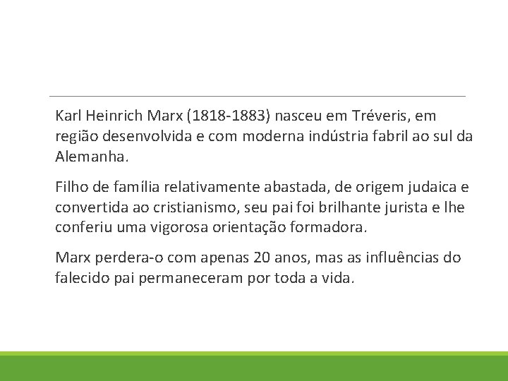 Karl Heinrich Marx (1818 -1883) nasceu em Tréveris, em região desenvolvida e com moderna