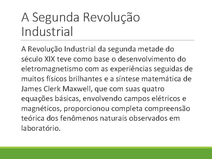 A Segunda Revolução Industrial A Revolução Industrial da segunda metade do século XIX teve