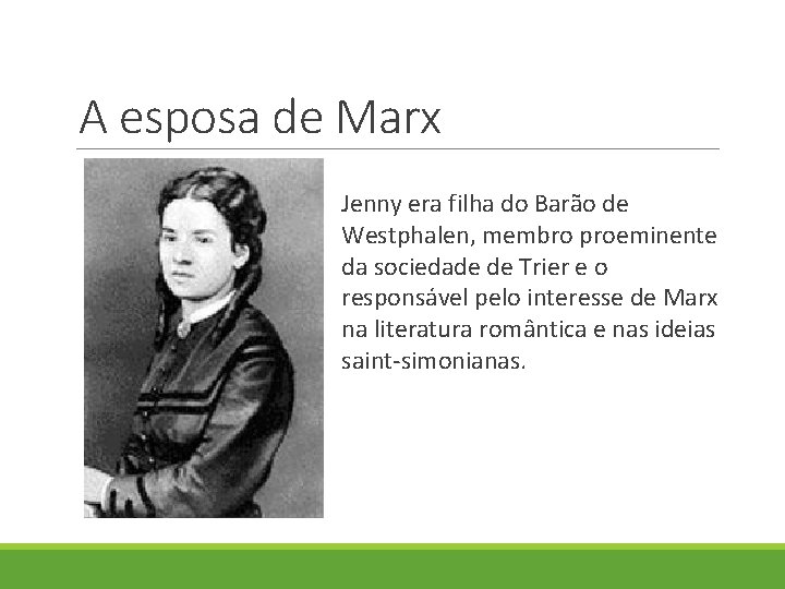 A esposa de Marx Jenny era filha do Barão de Westphalen, membro proeminente da