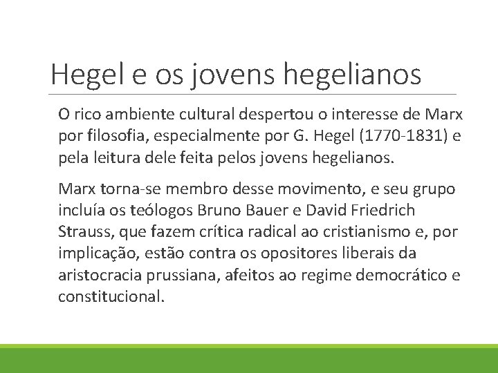 Hegel e os jovens hegelianos O rico ambiente cultural despertou o interesse de Marx