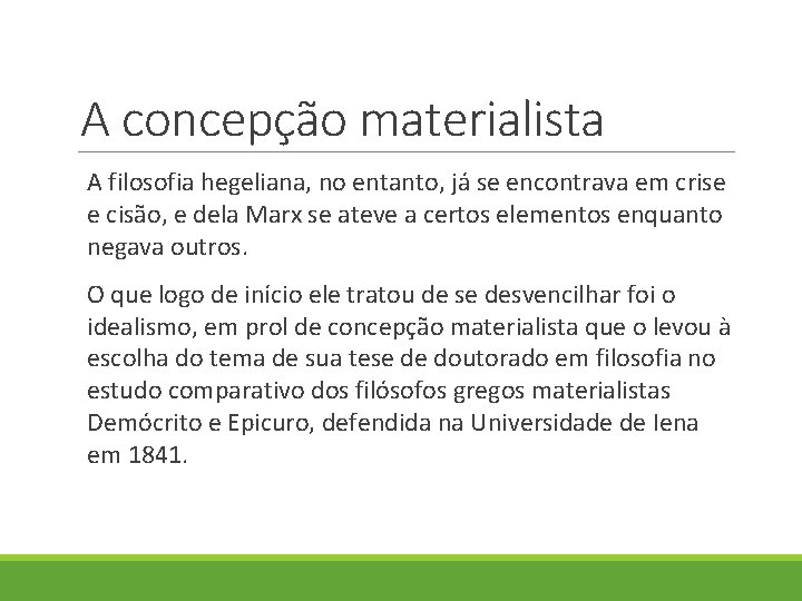 A concepção materialista A filosofia hegeliana, no entanto, já se encontrava em crise e