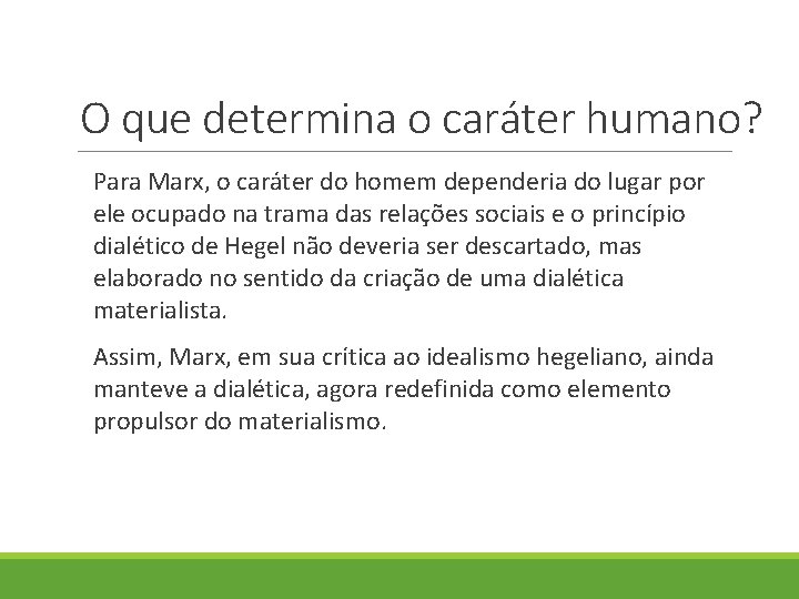 O que determina o caráter humano? Para Marx, o caráter do homem dependeria do