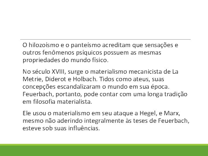 O hilozoísmo e o panteísmo acreditam que sensações e outros fenômenos psíquicos possuem as