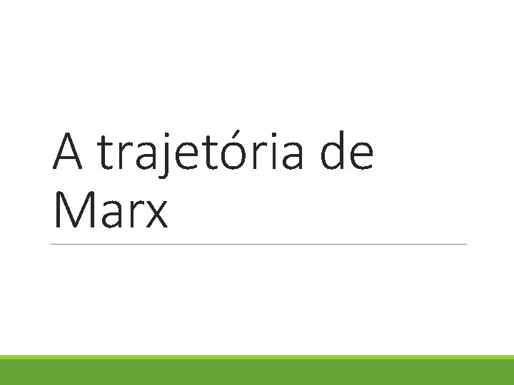 A trajetória de Marx 