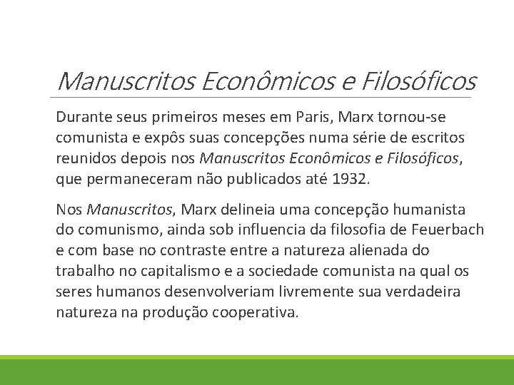 Manuscritos Econômicos e Filosóficos Durante seus primeiros meses em Paris, Marx tornou-se comunista e