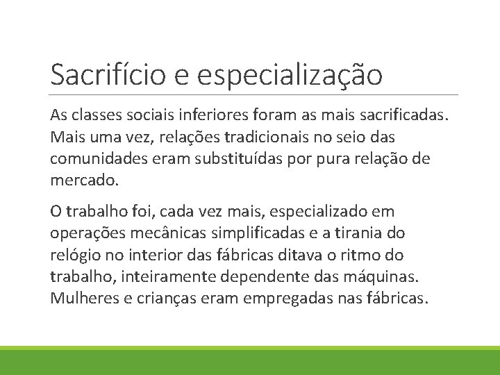 Sacrifício e especialização As classes sociais inferiores foram as mais sacrificadas. Mais uma vez,