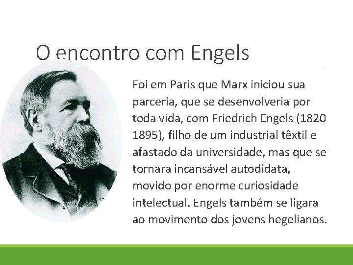 O encontro com Engels Foi em Paris que Marx iniciou sua parceria, que se