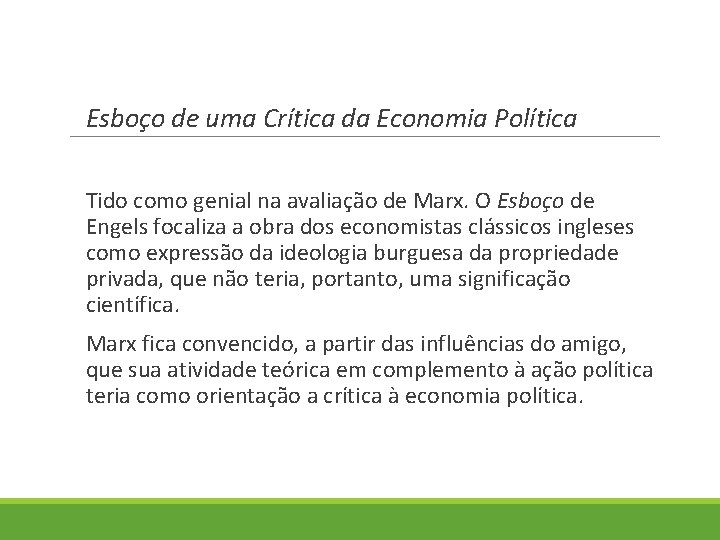 Esboço de uma Crítica da Economia Política Tido como genial na avaliação de Marx.