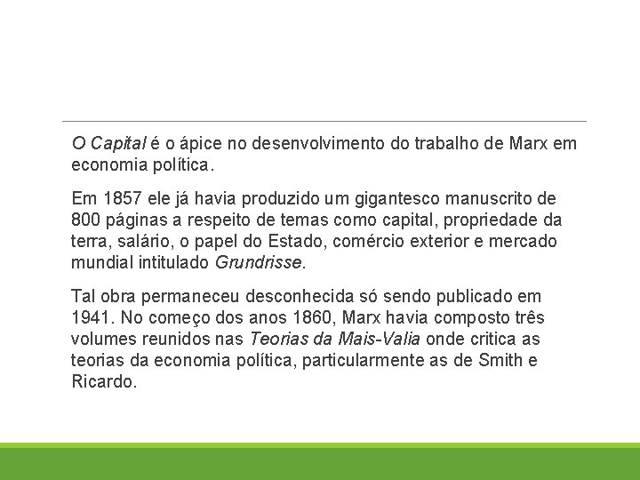 O Capital é o ápice no desenvolvimento do trabalho de Marx em economia política.