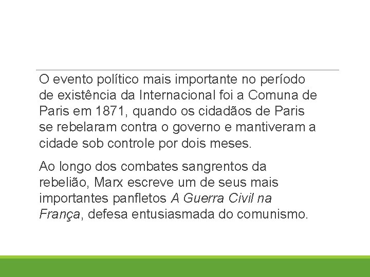 O evento político mais importante no período de existência da Internacional foi a Comuna