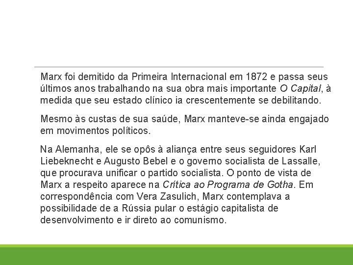 Marx foi demitido da Primeira Internacional em 1872 e passa seus últimos anos trabalhando