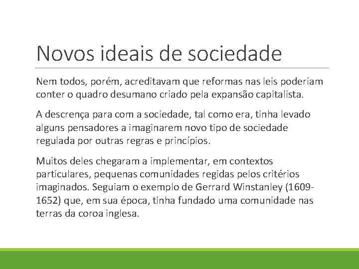 Novos ideais de sociedade Nem todos, porém, acreditavam que reformas nas leis poderiam conter