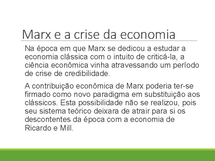 Marx e a crise da economia Na época em que Marx se dedicou a