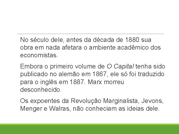 No século dele, antes da década de 1880 sua obra em nada afetara o