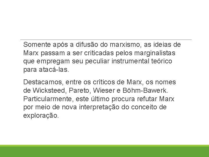 Somente após a difusão do marxismo, as ideias de Marx passam a ser criticadas