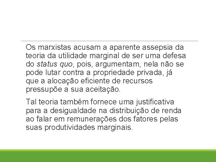 Os marxistas acusam a aparente assepsia da teoria da utilidade marginal de ser uma