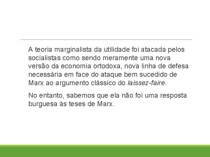 A teoria marginalista da utilidade foi atacada pelos socialistas como sendo meramente uma nova