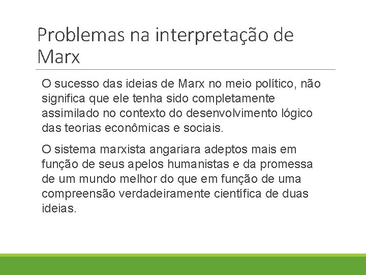 Problemas na interpretação de Marx O sucesso das ideias de Marx no meio político,