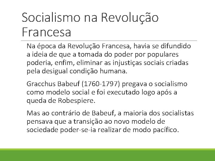 Socialismo na Revolução Francesa Na época da Revolução Francesa, havia se difundido a ideia