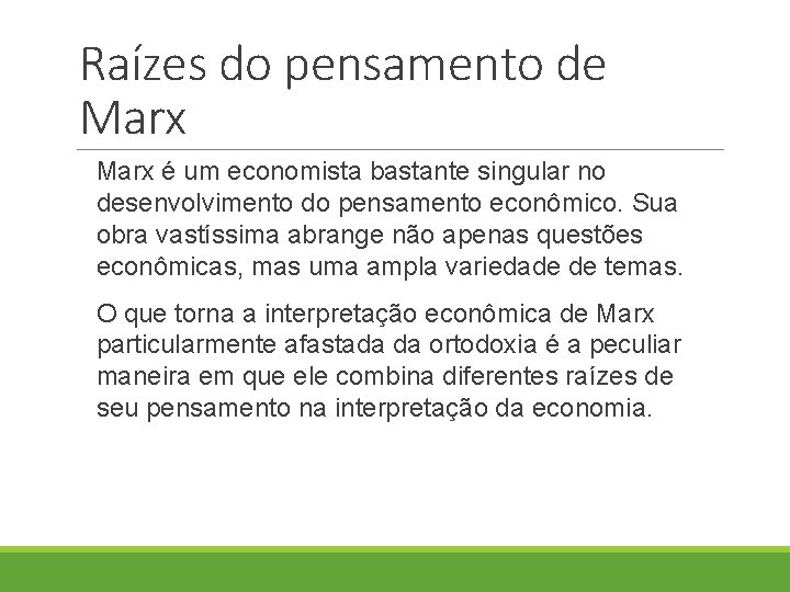 Raízes do pensamento de Marx é um economista bastante singular no desenvolvimento do pensamento