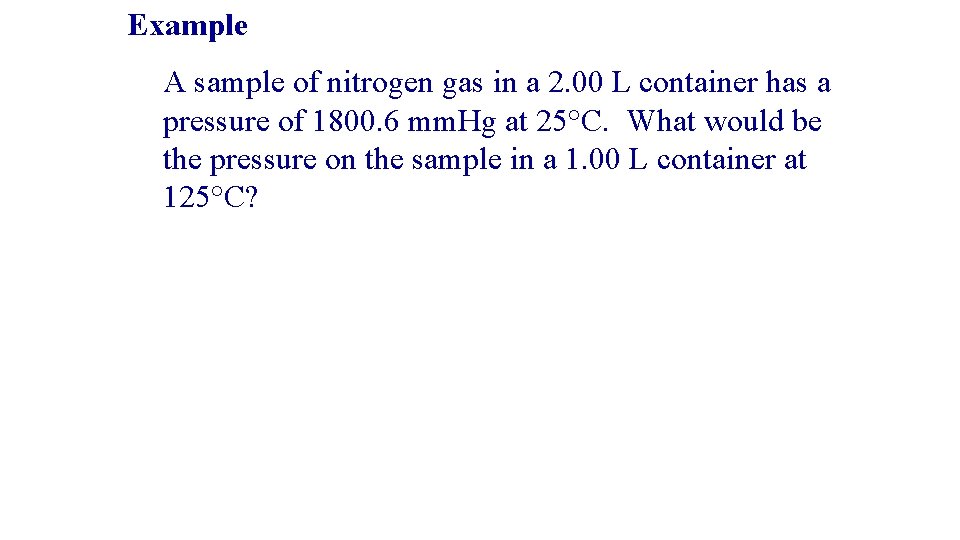 Example A sample of nitrogen gas in a 2. 00 L container has a