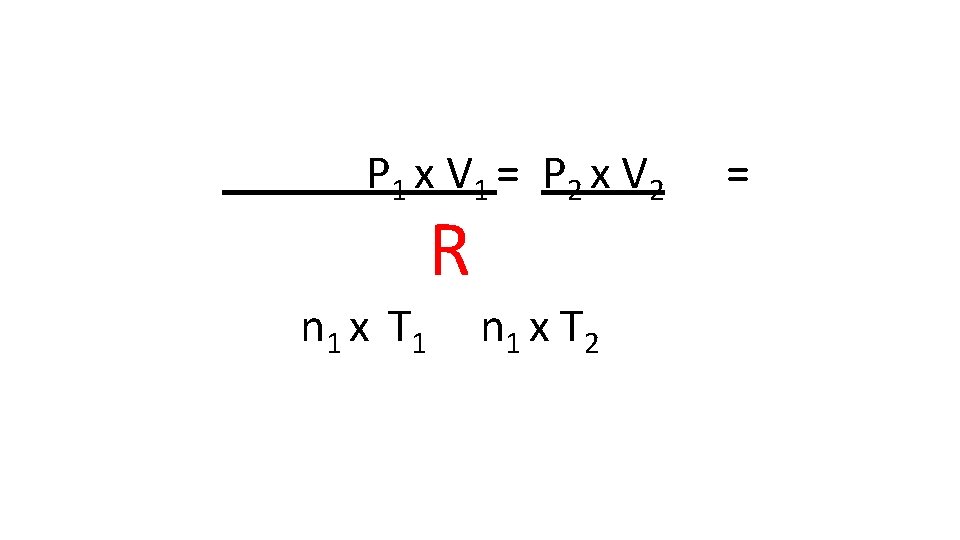 P 1 x V 1 = P 2 x V 2 n 1 x