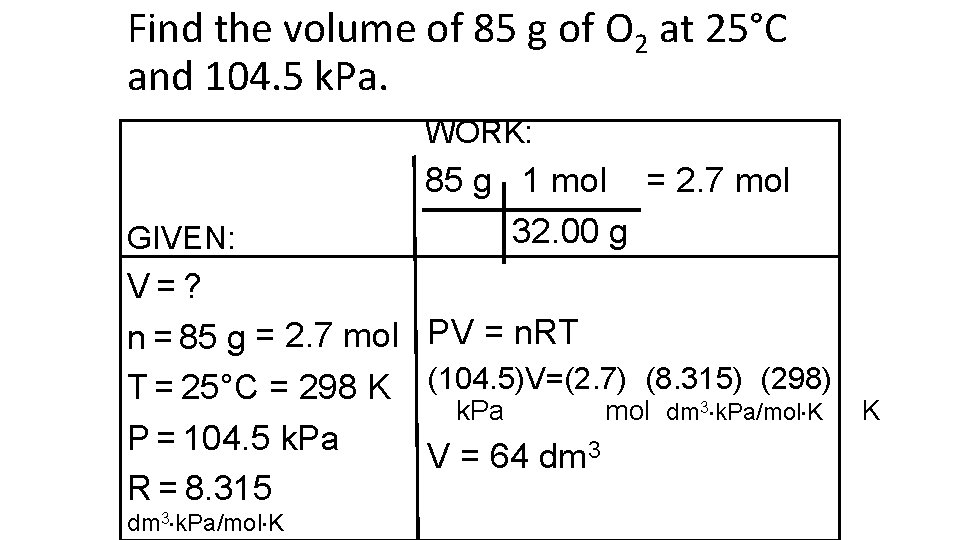 Find the volume of 85 g of O 2 at 25°C and 104. 5