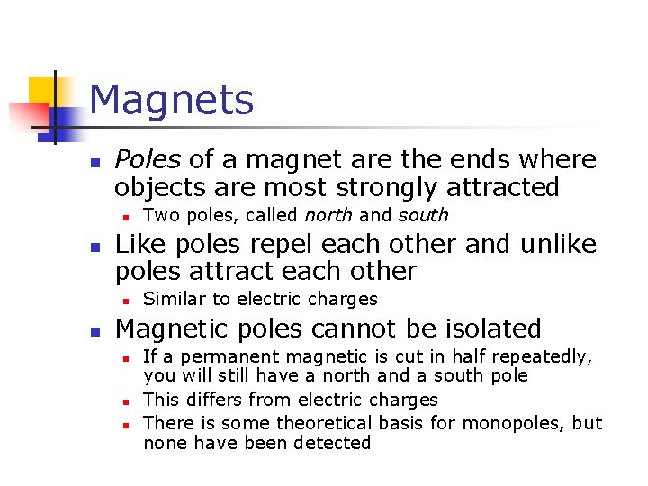 Magnets n Poles of a magnet are the ends where objects are most strongly