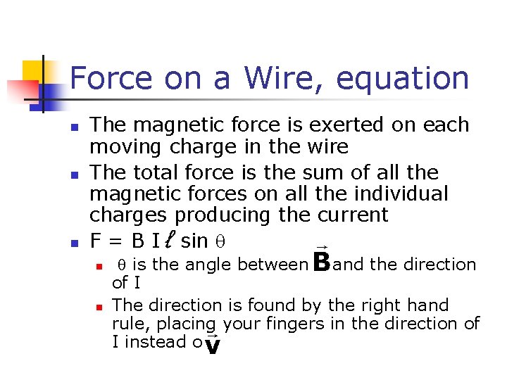 Force on a Wire, equation n The magnetic force is exerted on each moving