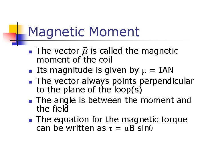 Magnetic Moment n n n The vector is called the magnetic moment of the