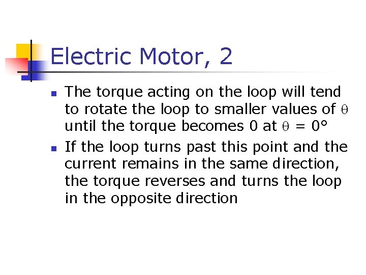 Electric Motor, 2 n n The torque acting on the loop will tend to