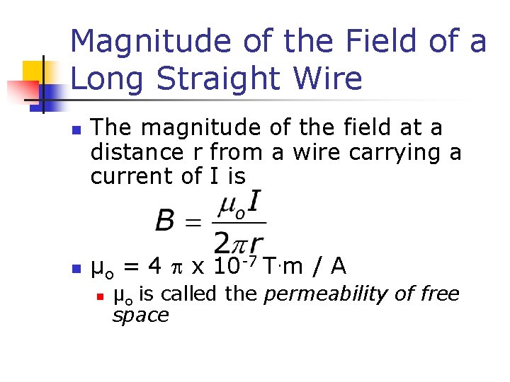 Magnitude of the Field of a Long Straight Wire n n The magnitude of