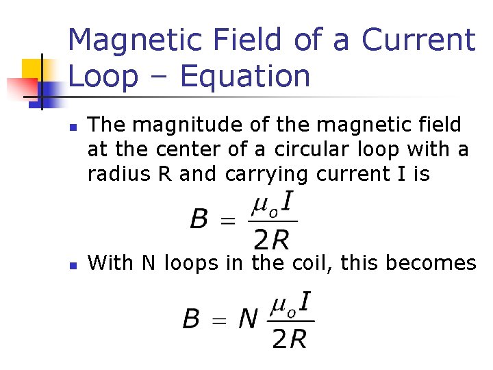 Magnetic Field of a Current Loop – Equation n n The magnitude of the