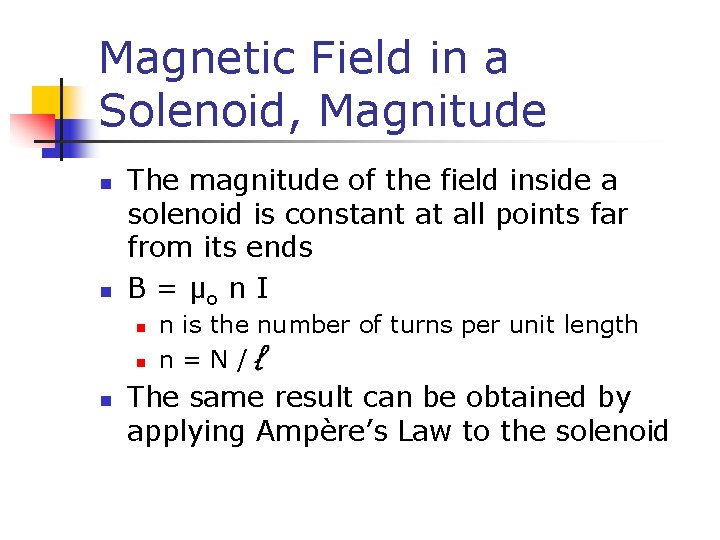 Magnetic Field in a Solenoid, Magnitude n n The magnitude of the field inside