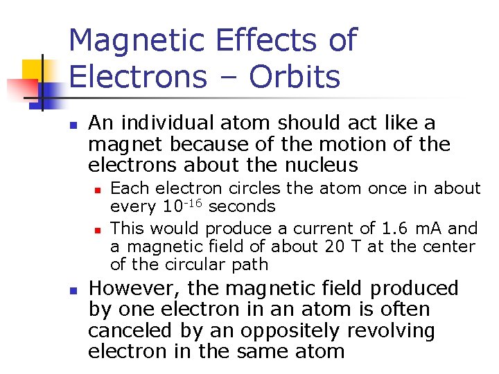 Magnetic Effects of Electrons – Orbits n An individual atom should act like a