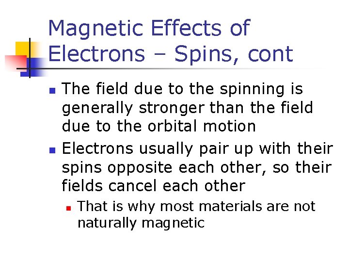 Magnetic Effects of Electrons – Spins, cont n n The field due to the