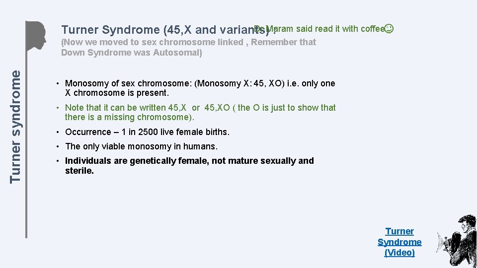 Dr Maram said read it with coffee Turner Syndrome (45, X and variants) :