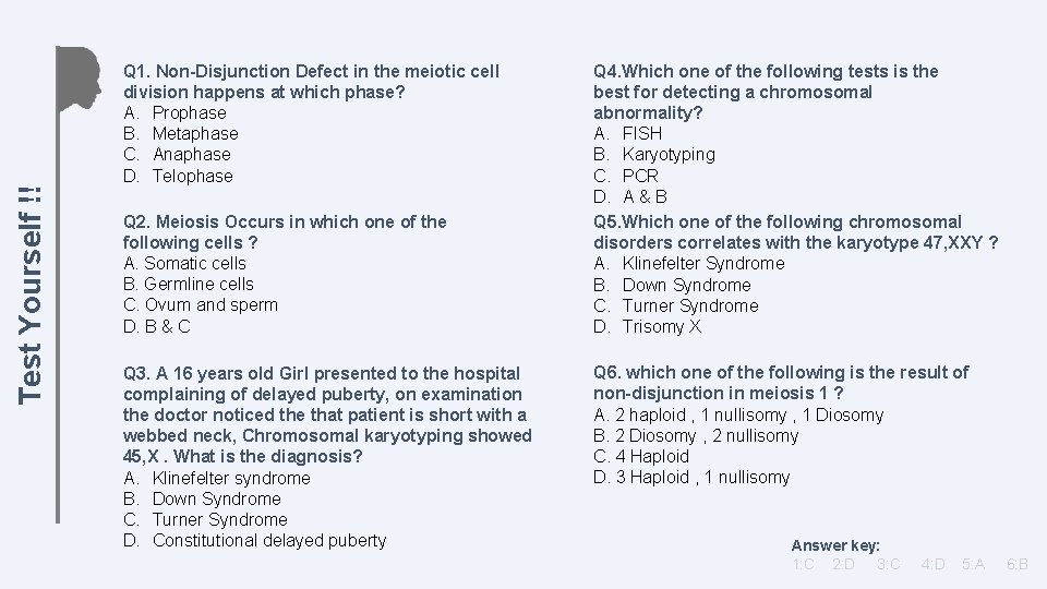 Test Yourself !! Q 1. Non-Disjunction Defect in the meiotic cell division happens at