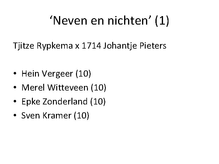 ‘Neven en nichten’ (1) Tjitze Rypkema x 1714 Johantje Pieters • • Hein Vergeer