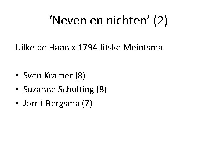 ‘Neven en nichten’ (2) Uilke de Haan x 1794 Jitske Meintsma • Sven Kramer