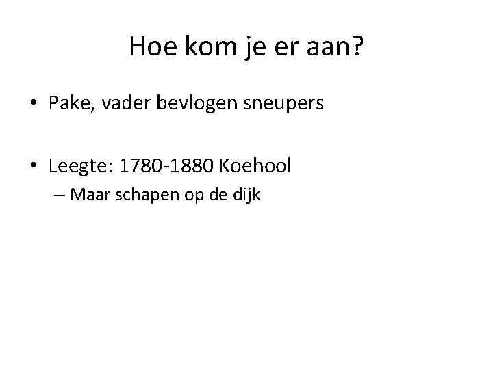 Hoe kom je er aan? • Pake, vader bevlogen sneupers • Leegte: 1780 -1880