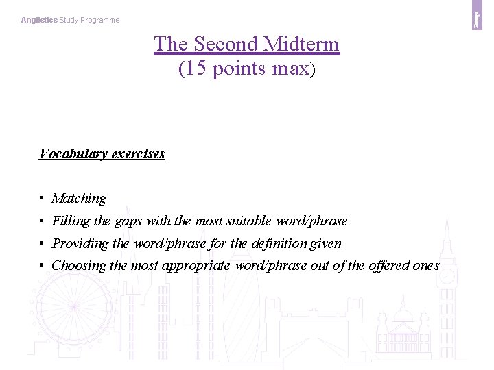 Anglistics Study Programme The Second Midterm (15 points max) Vocabulary exercises • Matching •