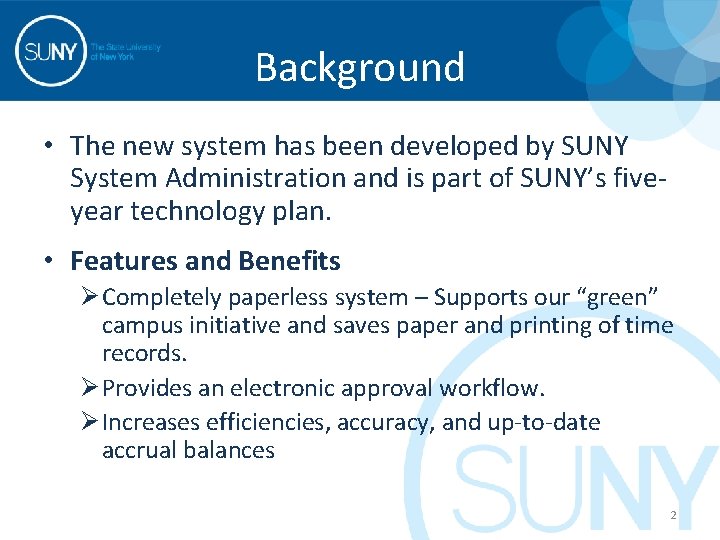 Background • The new system has been developed by SUNY System Administration and is