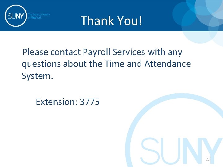 Thank You! Please contact Payroll Services with any questions about the Time and Attendance