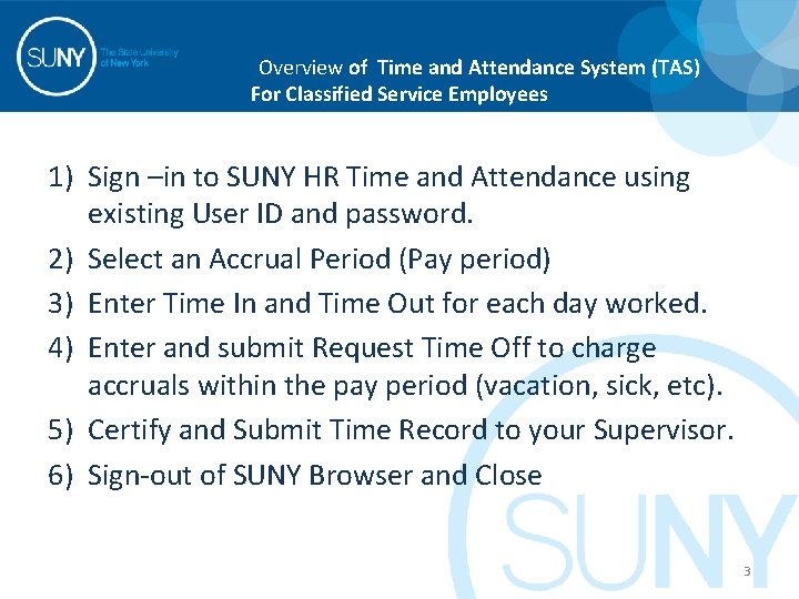 Overview of Time and Attendance System (TAS) For Classified Service Employees 1) Sign –in
