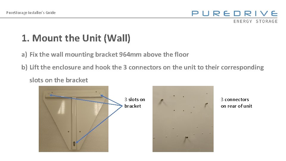 Pure. Storage Installer’s Guide 1. Mount the Unit (Wall) a) Fix the wall mounting