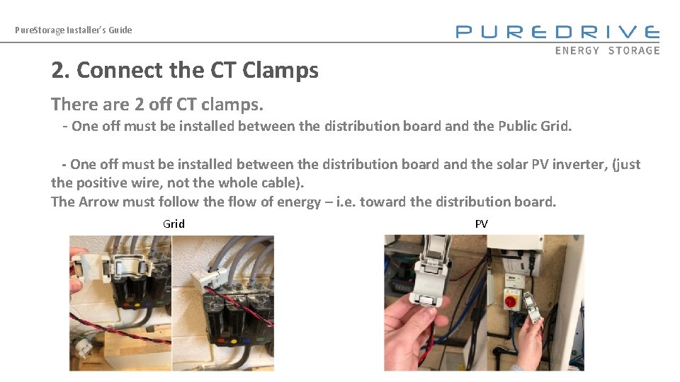 Pure. Storage Installer’s Guide 2. Connect the CT Clamps There are 2 off CT