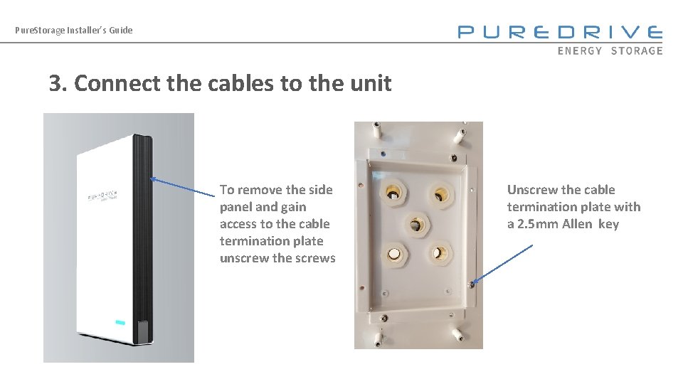 Pure. Storage Installer’s Guide 3. Connect the cables to the unit To remove the